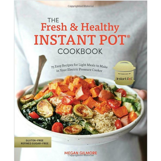 THE FRESH AND HEALTHY INSTANT POT COOKBOOK